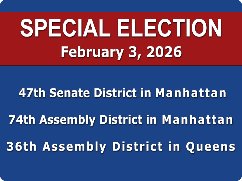 February 3, 2026 Special Elections for the: 47th Senate District & 74th Assembly District in Manhattan, and the 36th Assembly District in Queens